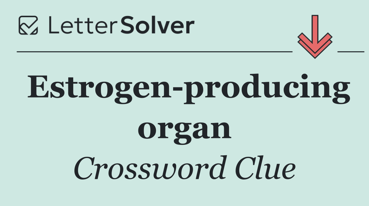 Estrogen producing organ