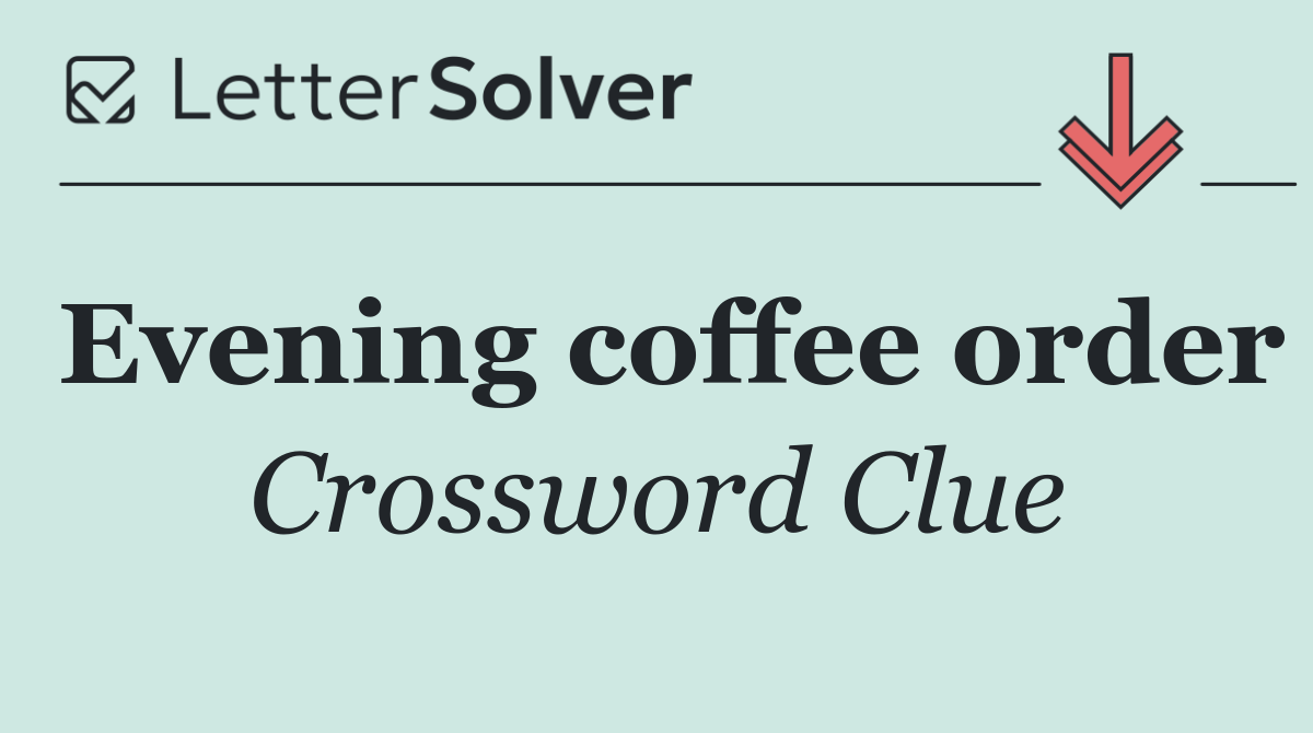 Evening coffee order
