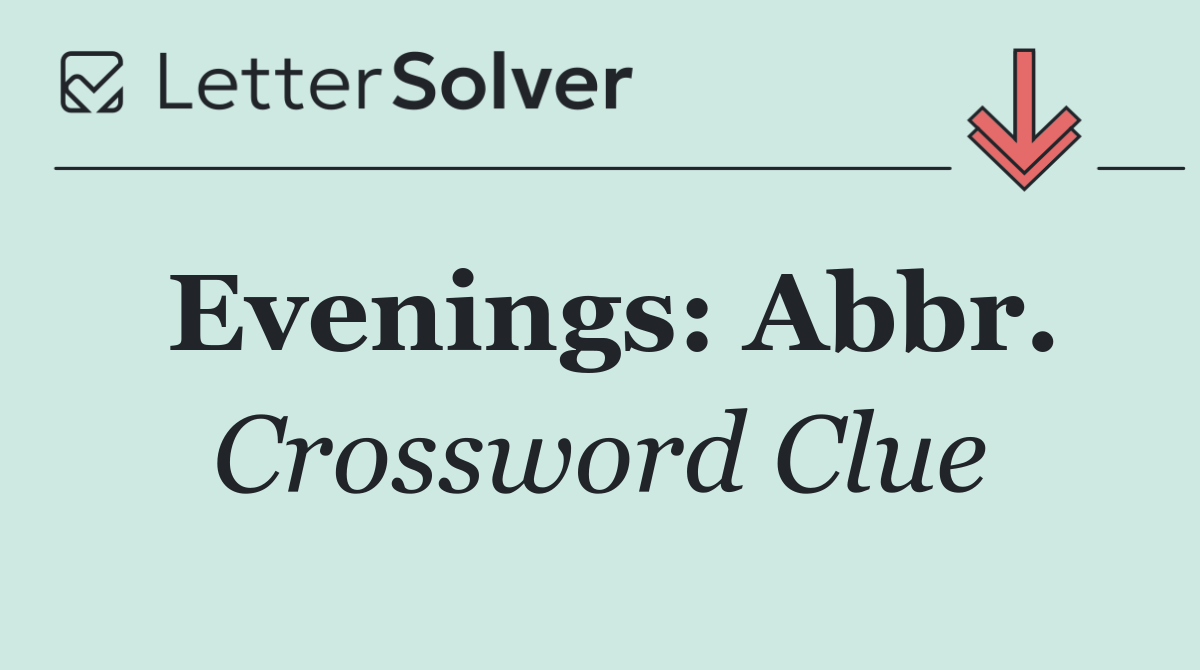Evenings: Abbr.