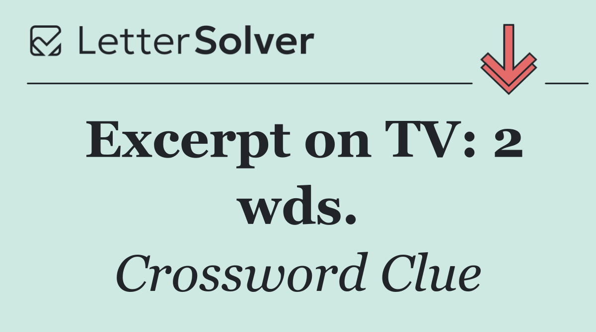 Excerpt on TV: 2 wds.