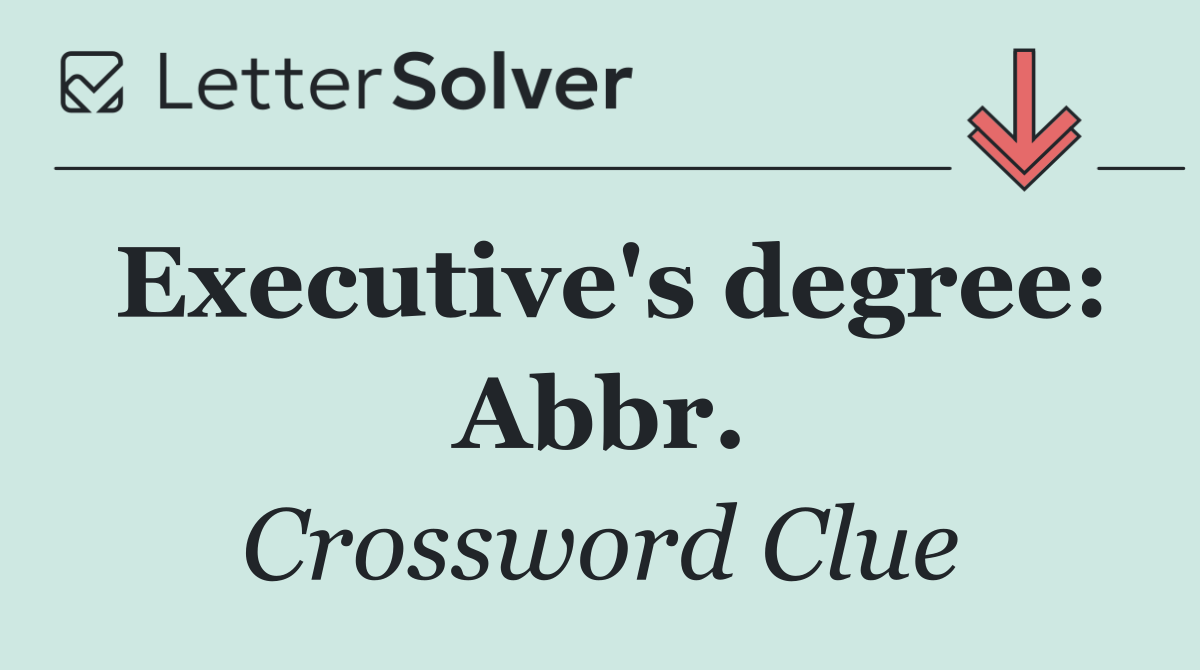 Executive's degree: Abbr.
