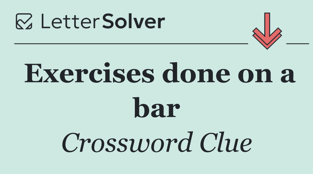 Exercises done on a bar