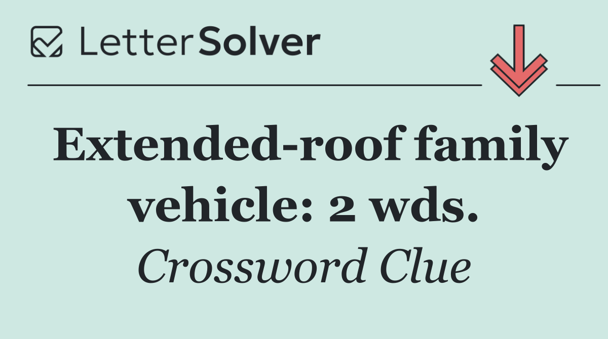 Extended roof family vehicle: 2 wds.