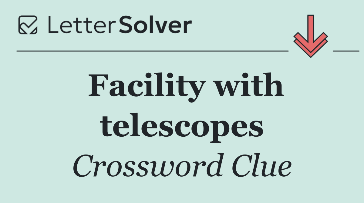 Facility with telescopes