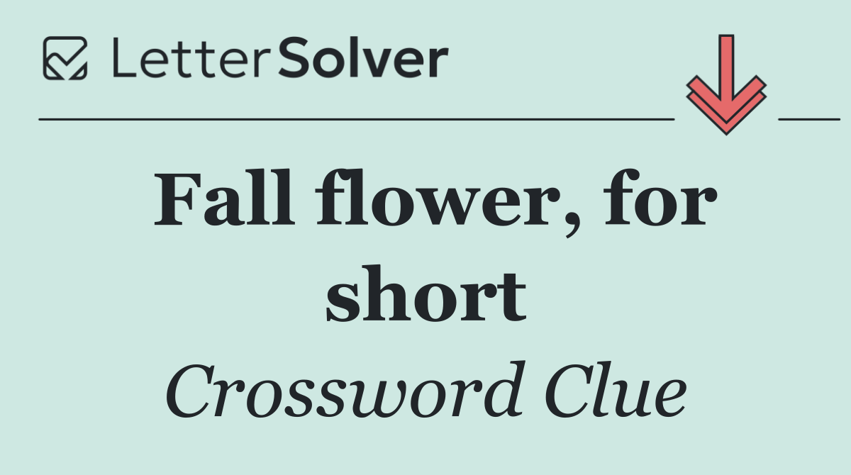 Fall flower, for short