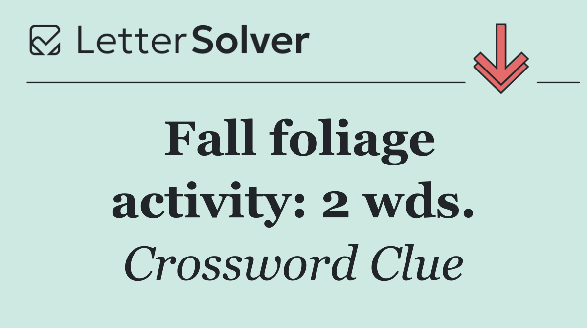 Fall foliage activity: 2 wds.