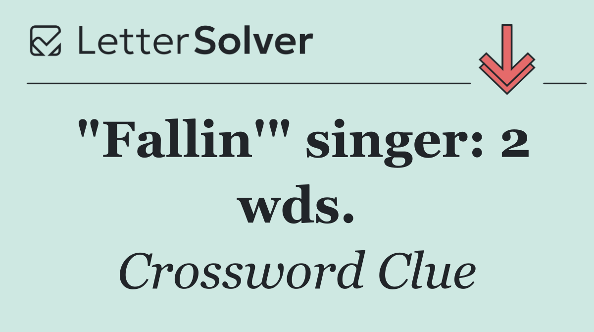 "Fallin'" singer: 2 wds.