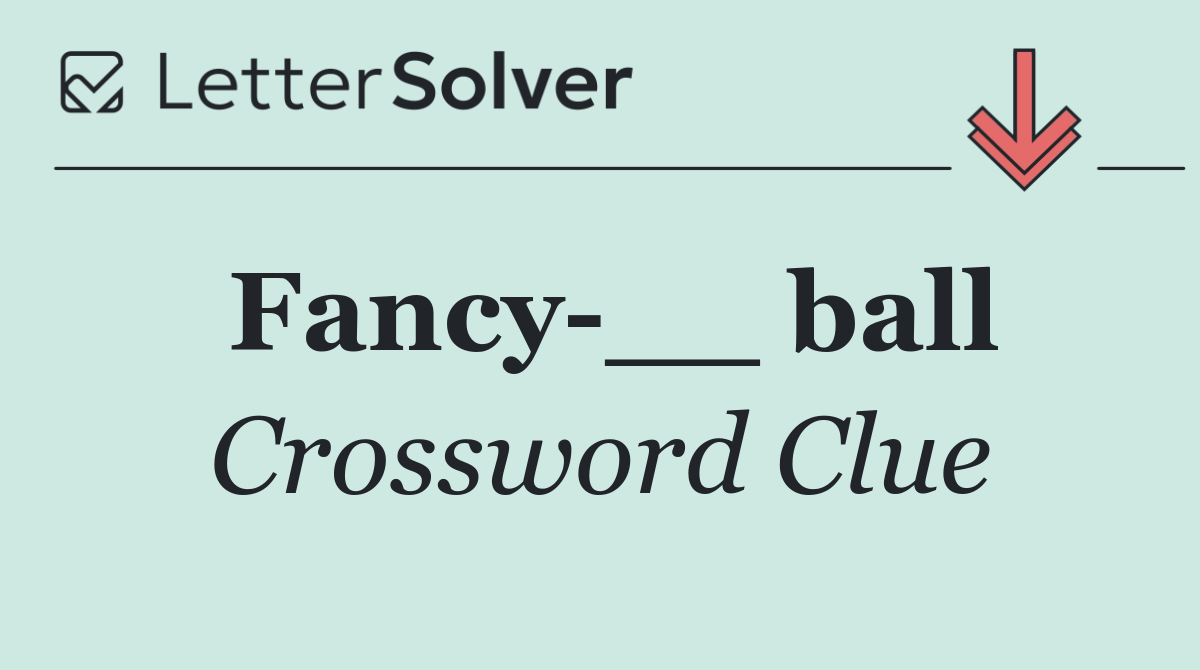 Fancy __ ball