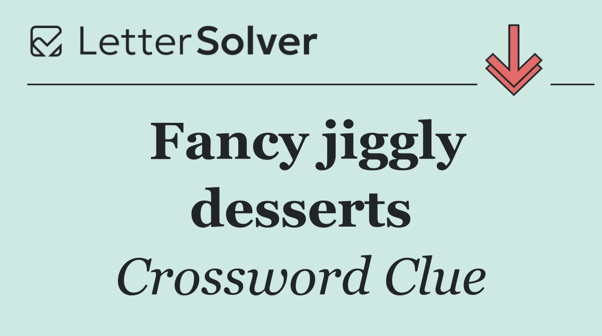 Fancy jiggly desserts
