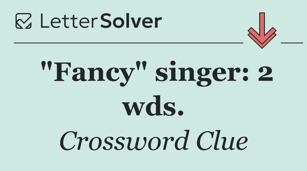 "Fancy" singer: 2 wds.
