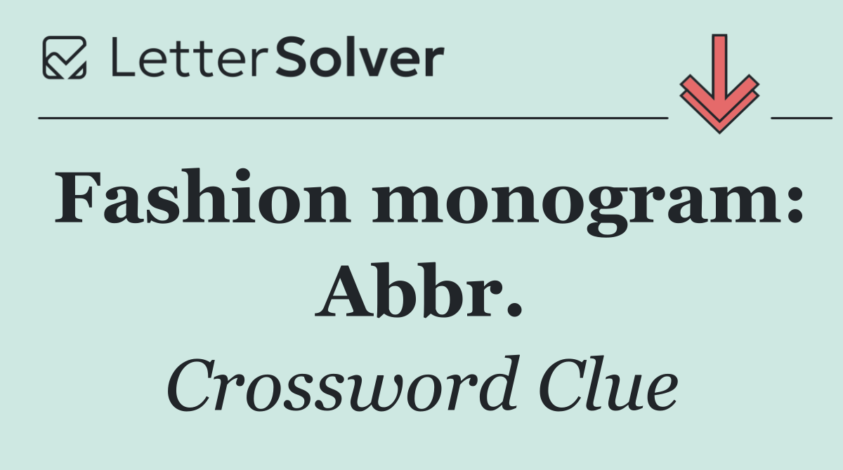 Fashion monogram: Abbr.