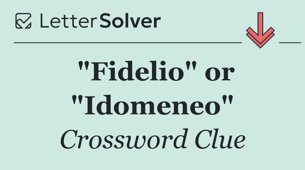 "Fidelio" or "Idomeneo"