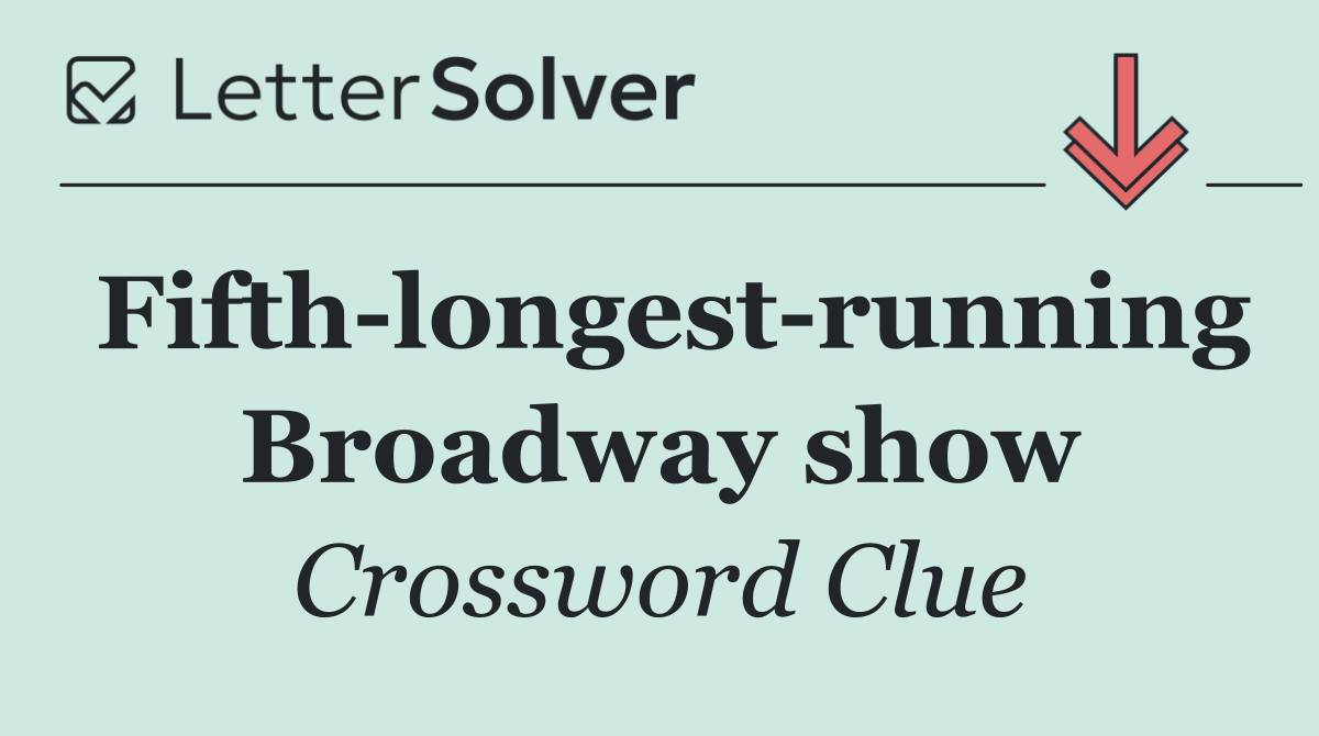 Fifth longest running Broadway show