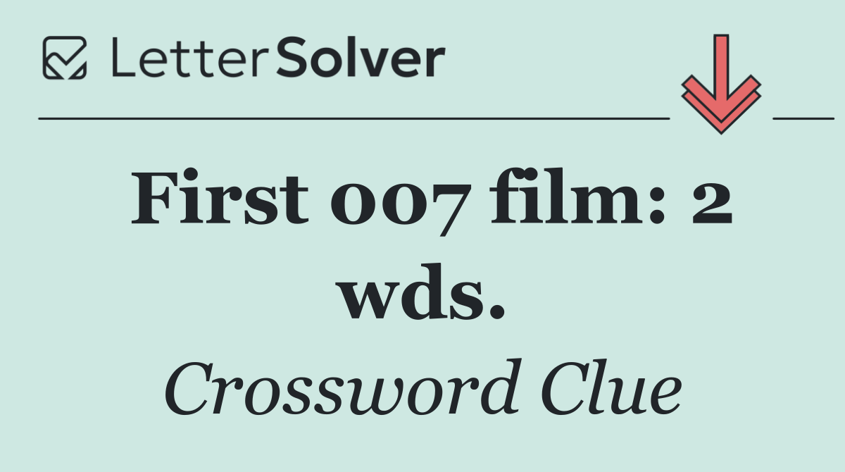 First 007 film: 2 wds.