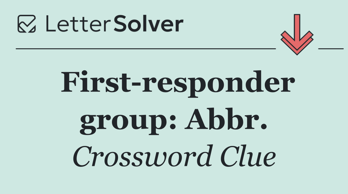 First responder group: Abbr.