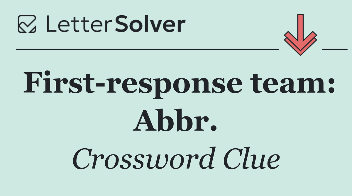 First response team: Abbr.