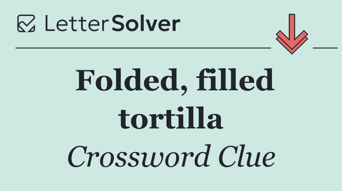 Folded, filled tortilla