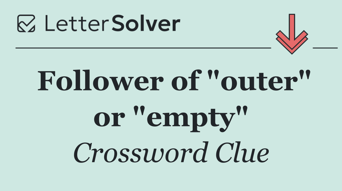 Follower of "outer" or "empty"