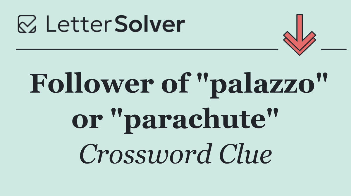 Follower of "palazzo" or "parachute"