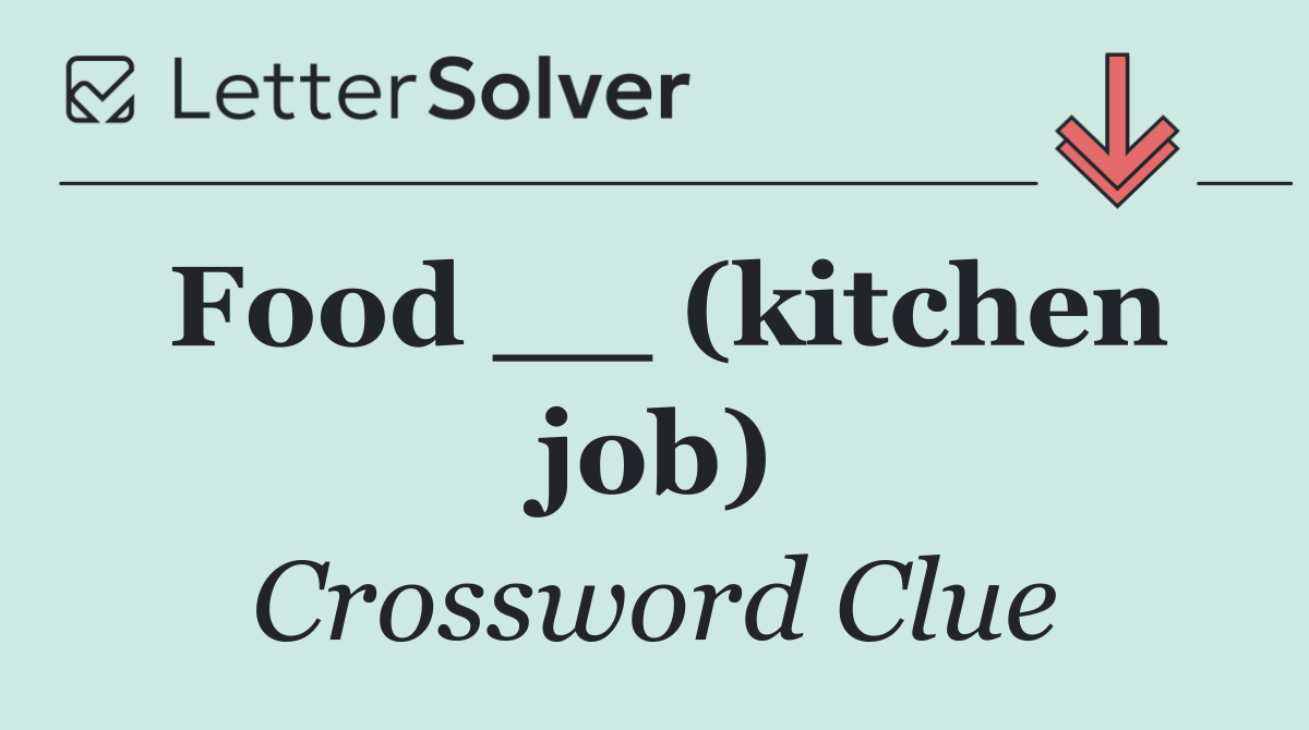 Food __ (kitchen job)