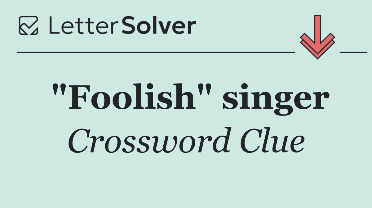 "Foolish" singer