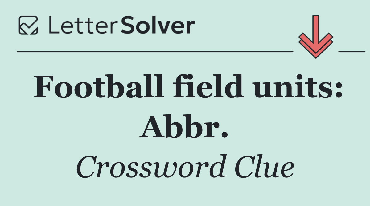 Football field units: Abbr.