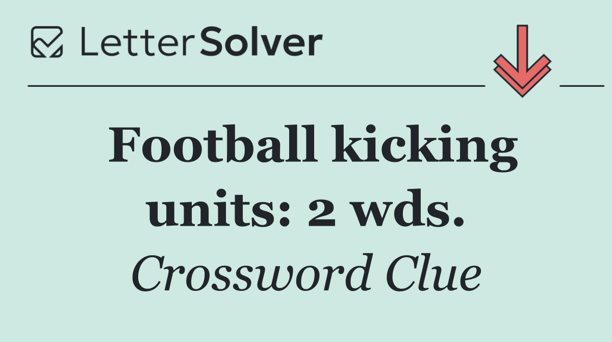 Football kicking units: 2 wds.