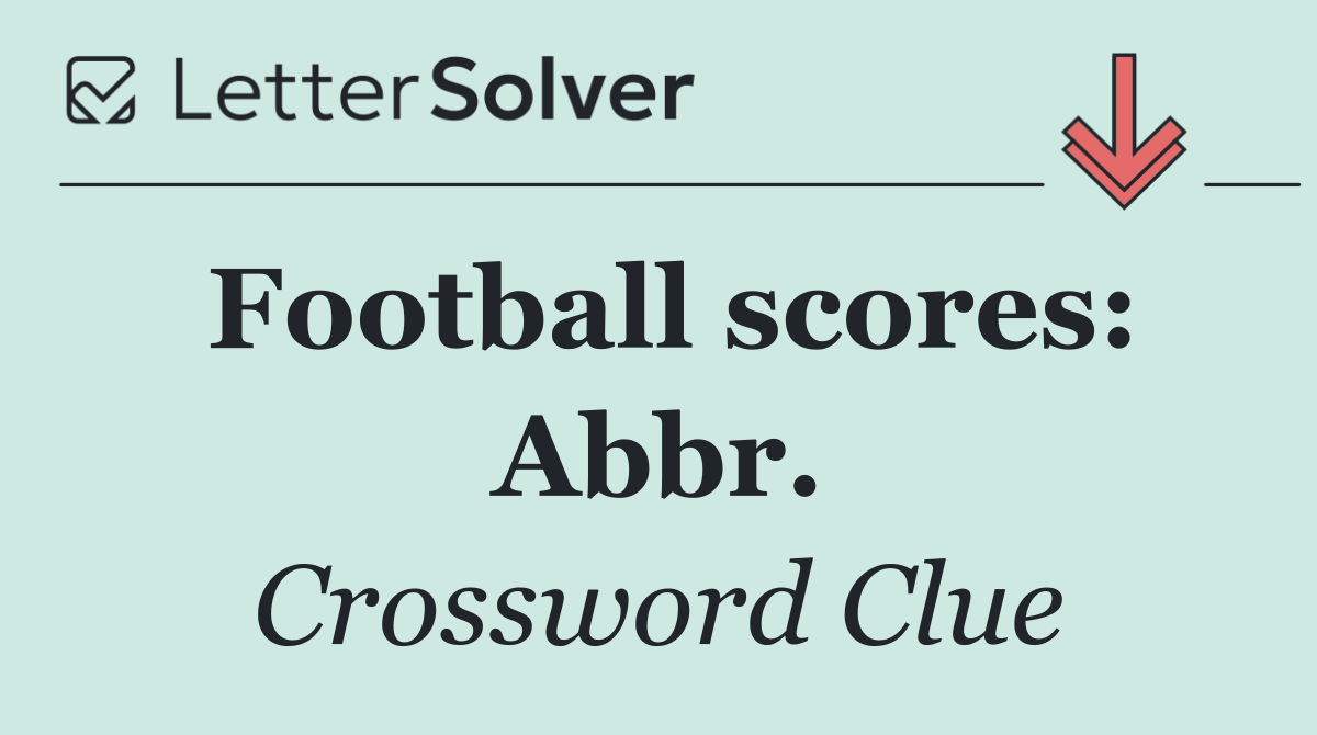 Football scores: Abbr.