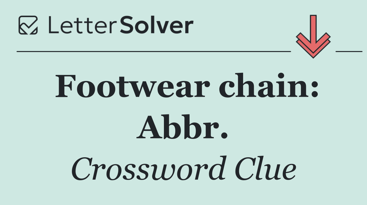 Footwear chain: Abbr.