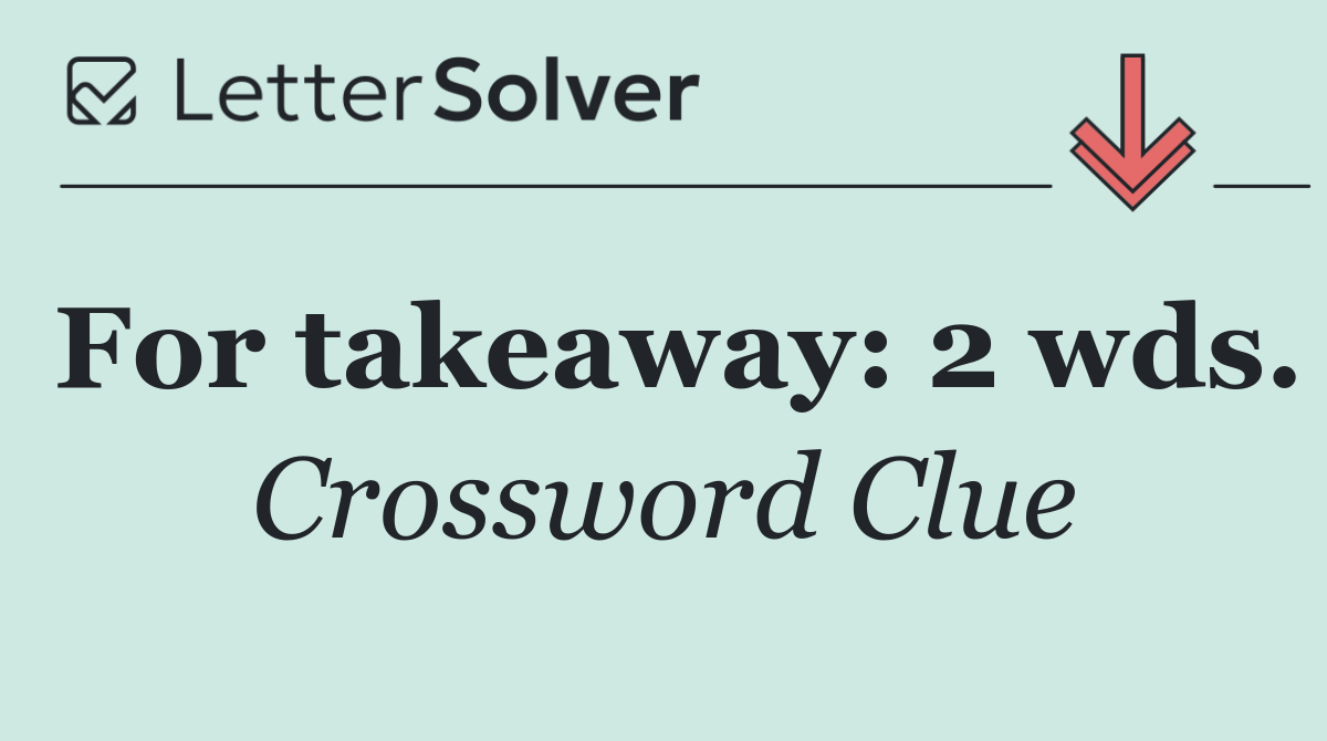 For takeaway: 2 wds.
