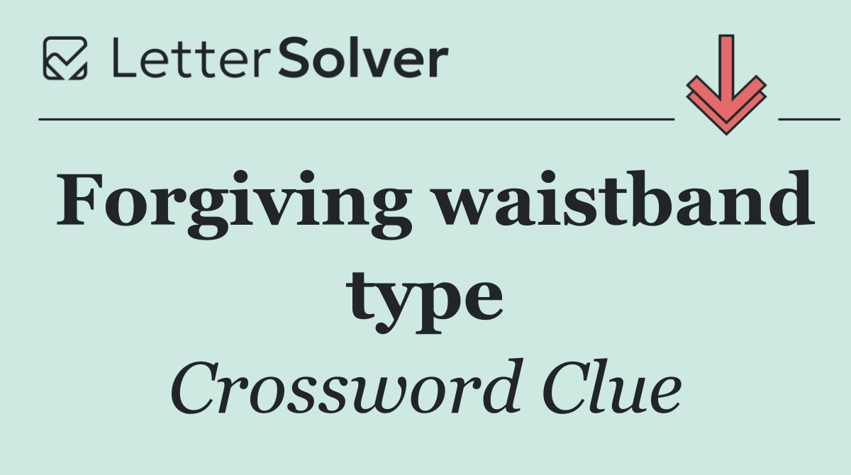 Forgiving waistband type