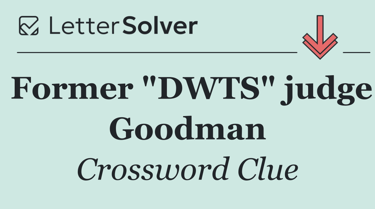 Former "DWTS" judge Goodman