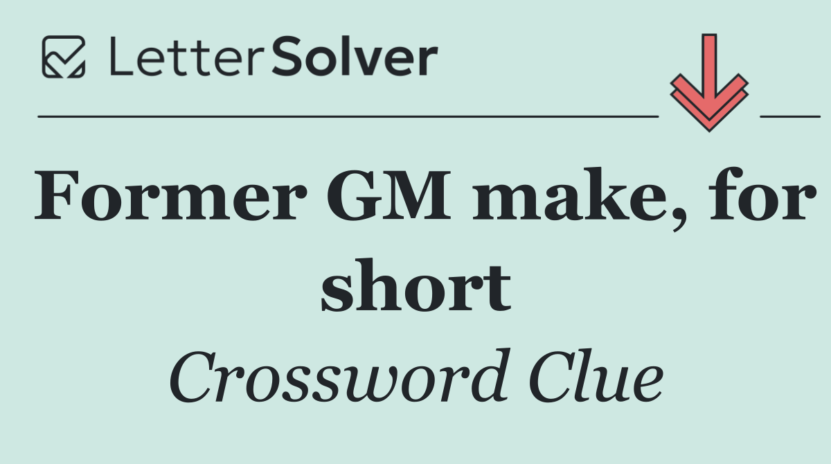 Former GM make, for short