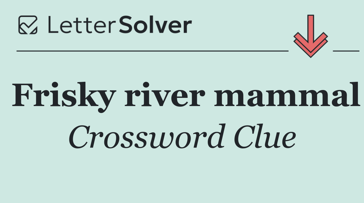 Frisky river mammal