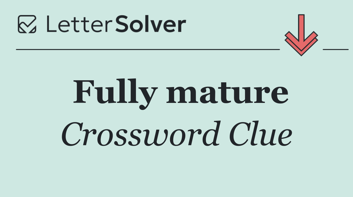 Fully mature