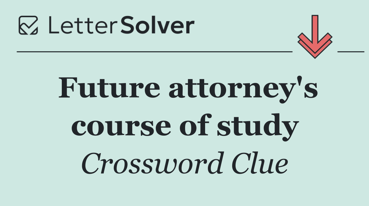 Future attorney's course of study