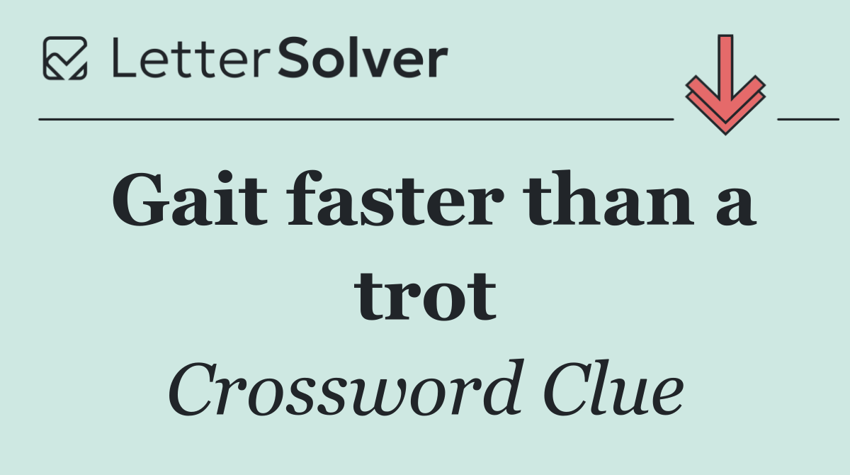 Gait faster than a trot