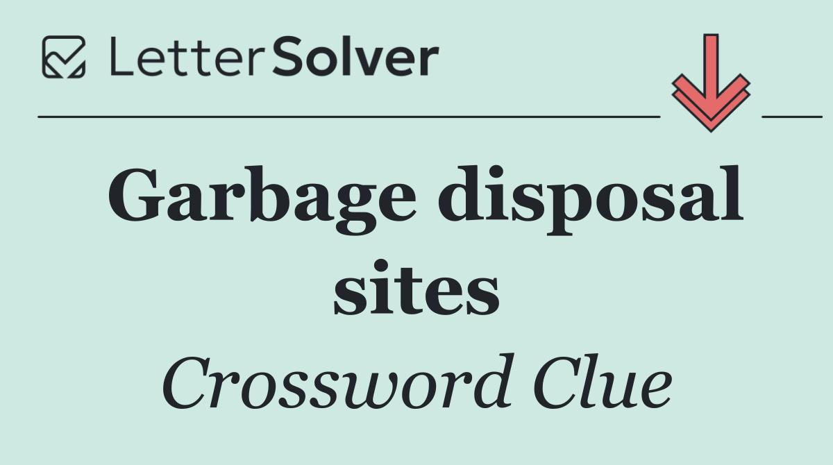 Garbage disposal sites