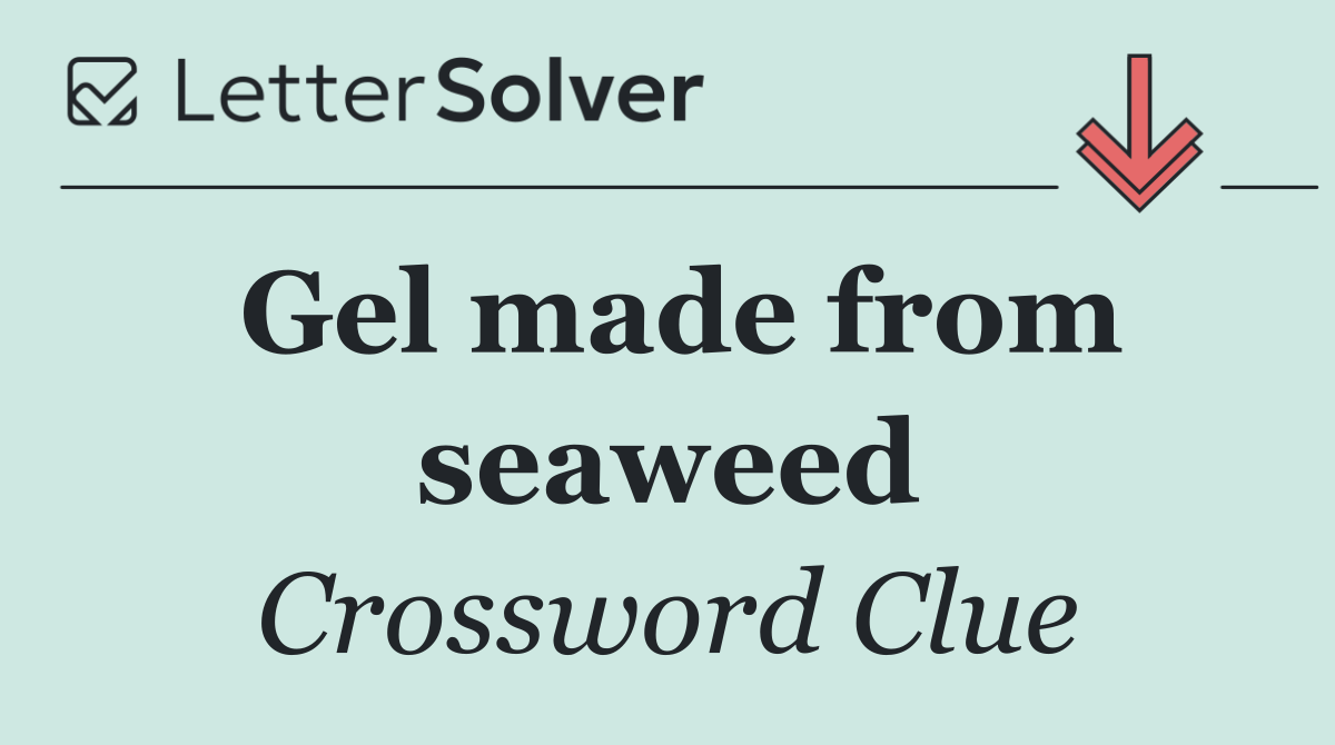 Gel made from seaweed
