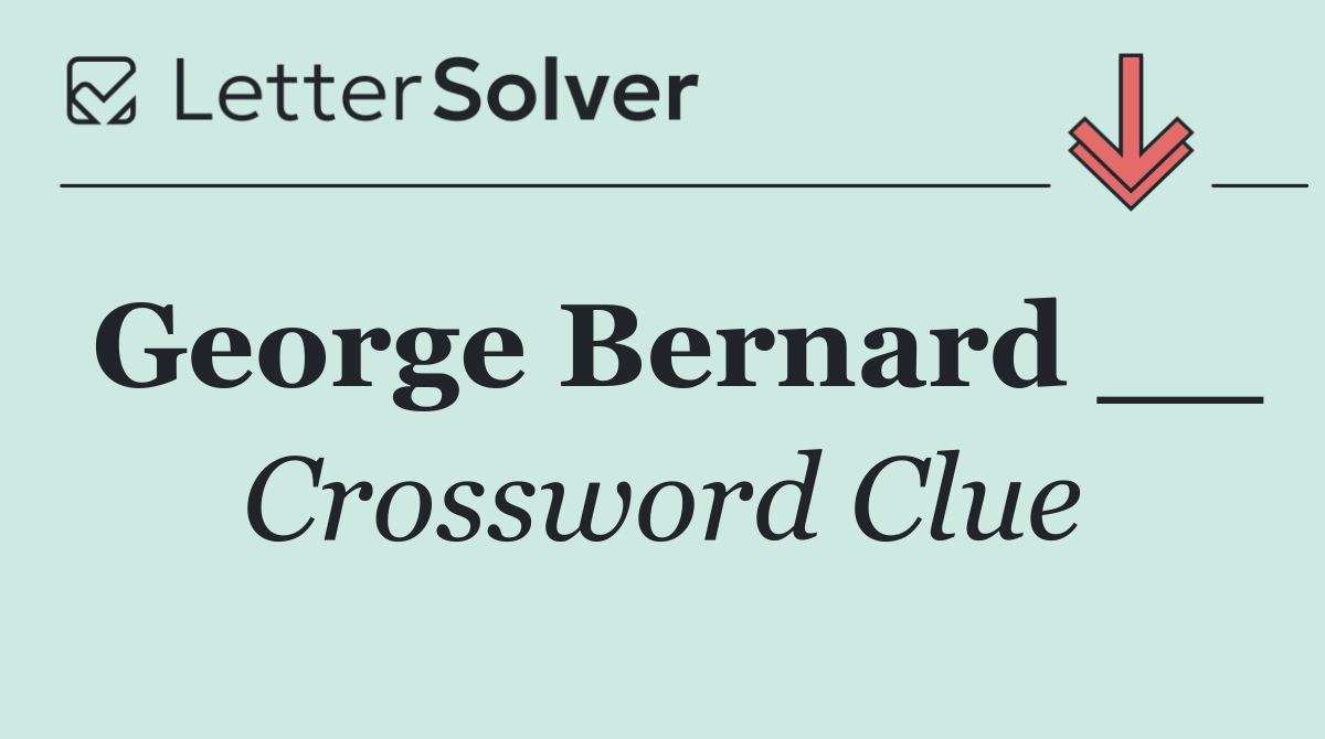 George Bernard __