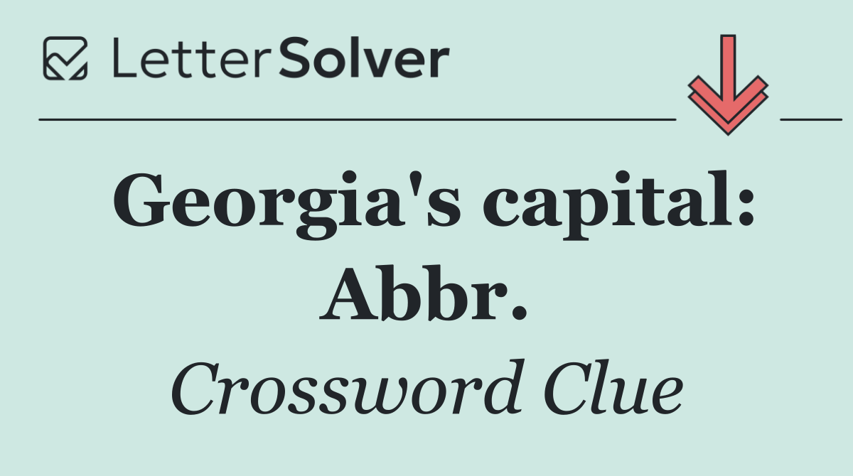 Georgia's capital: Abbr.