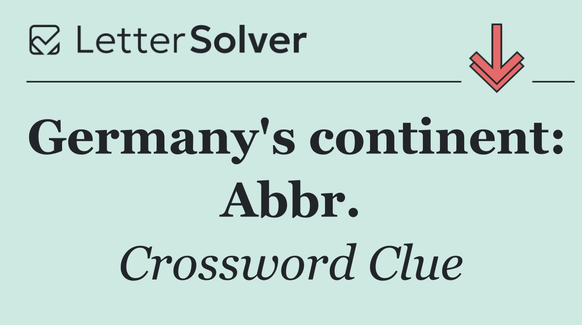 Germany's continent: Abbr.