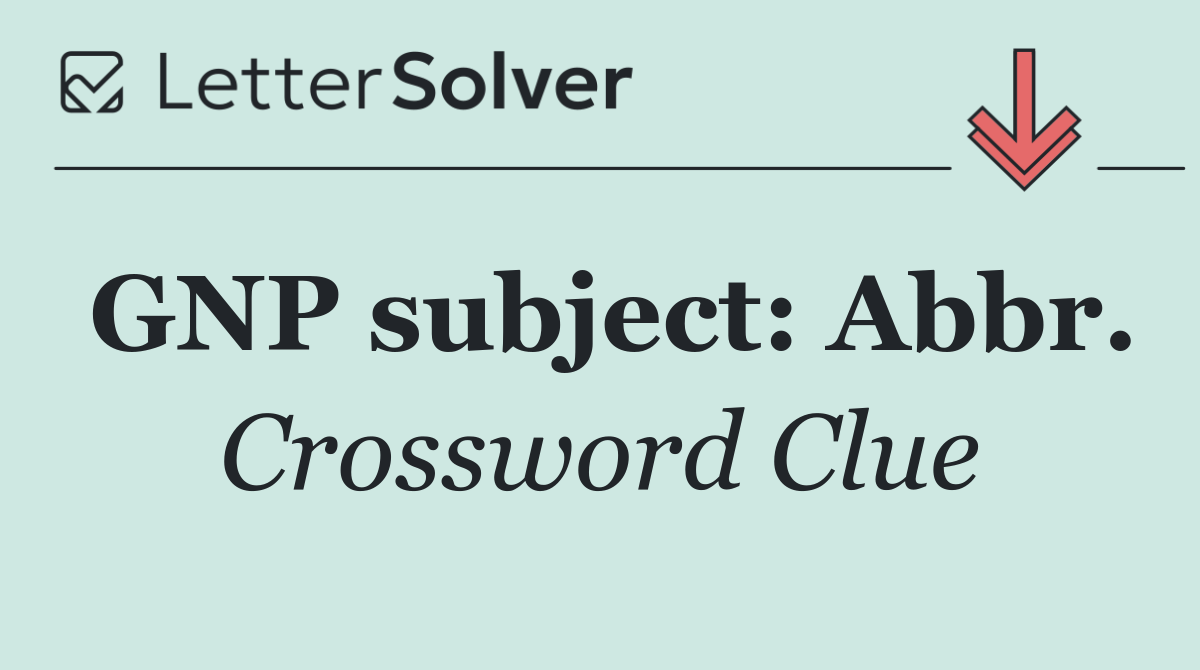 GNP subject: Abbr.