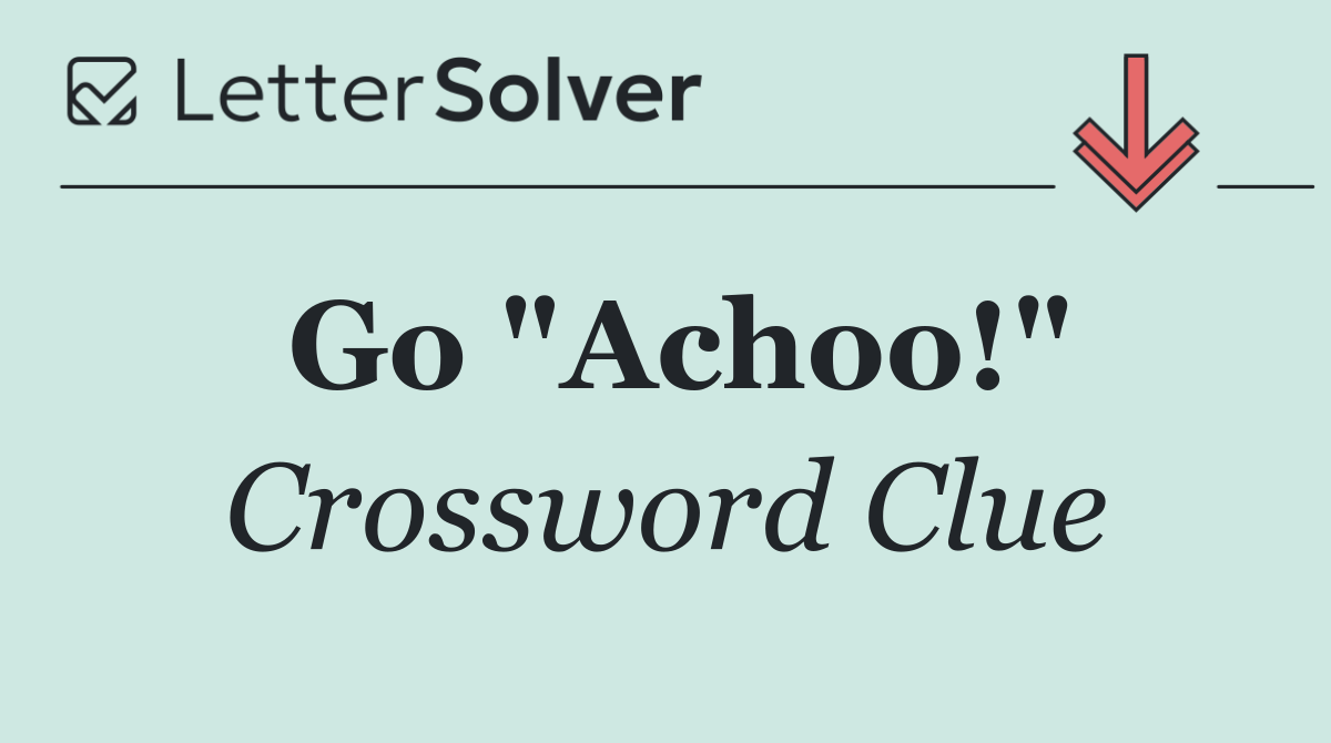Go "Achoo!"