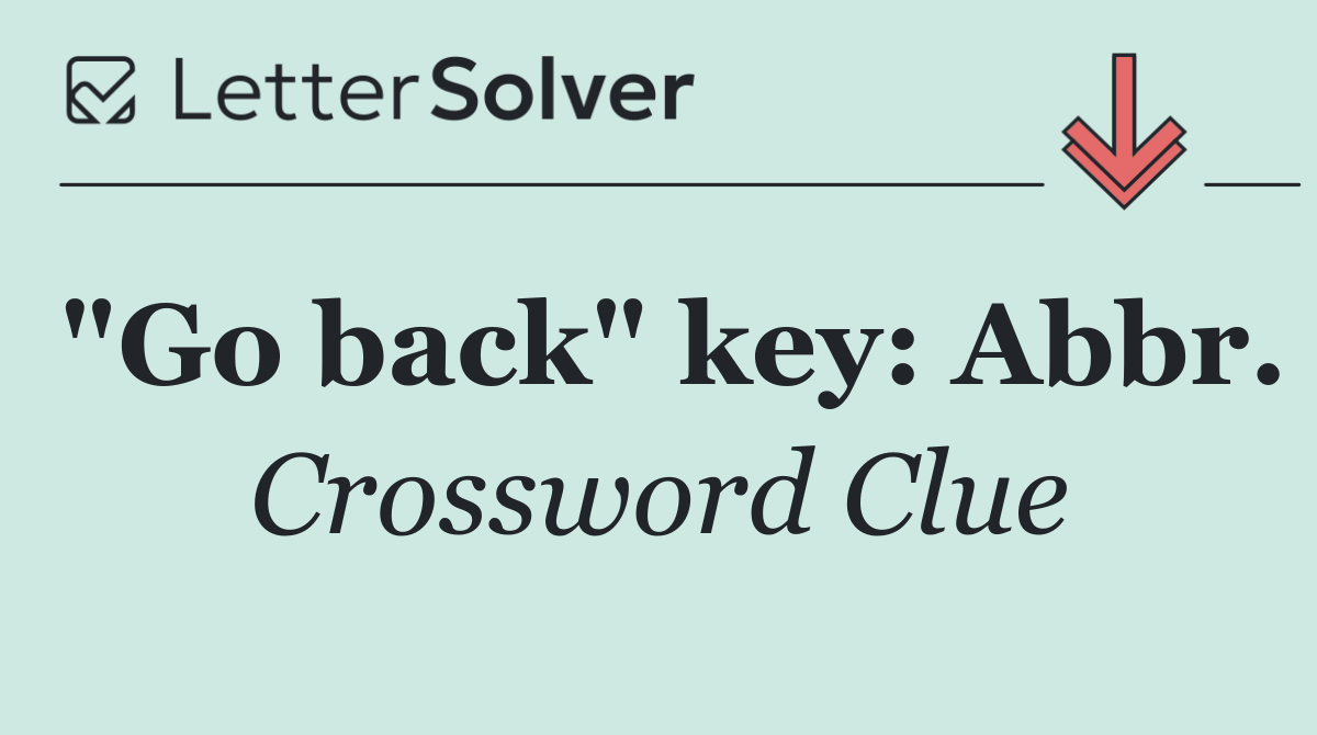 "Go back" key: Abbr.