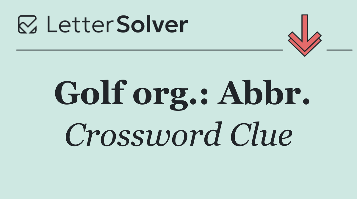 Golf org.: Abbr.