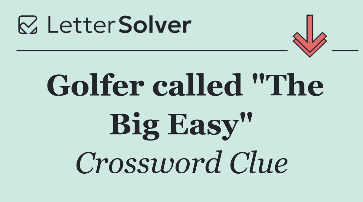 Golfer called "The Big Easy"