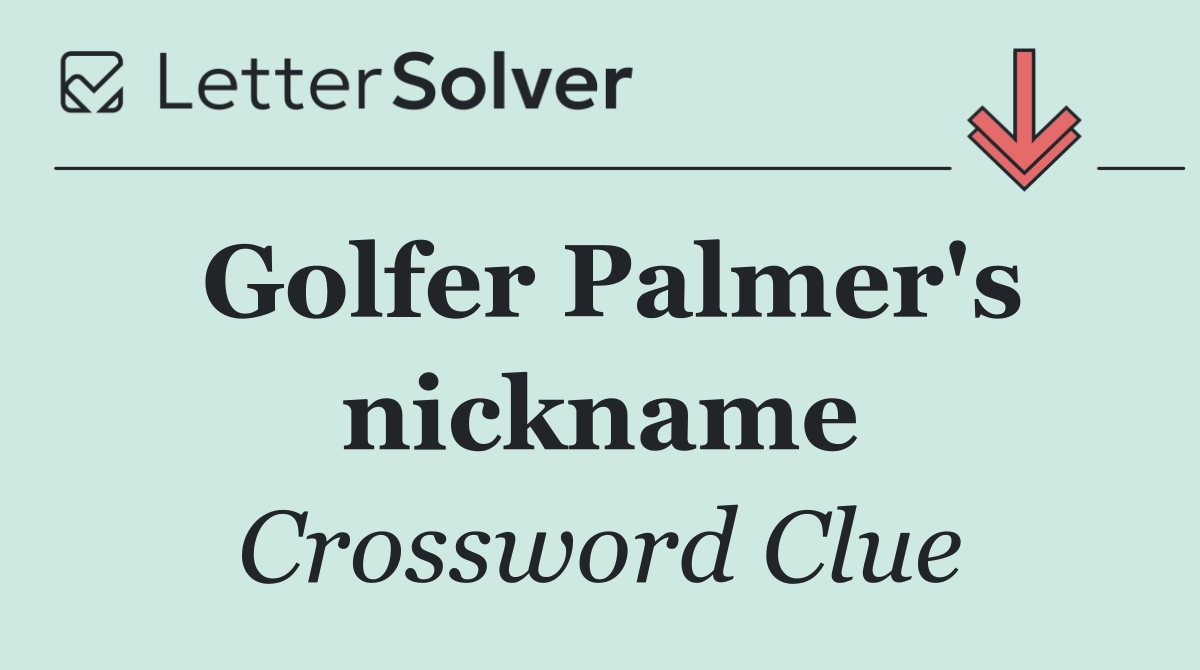 Golfer Palmer's nickname