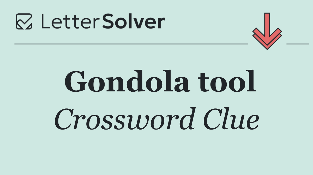 Gondola tool