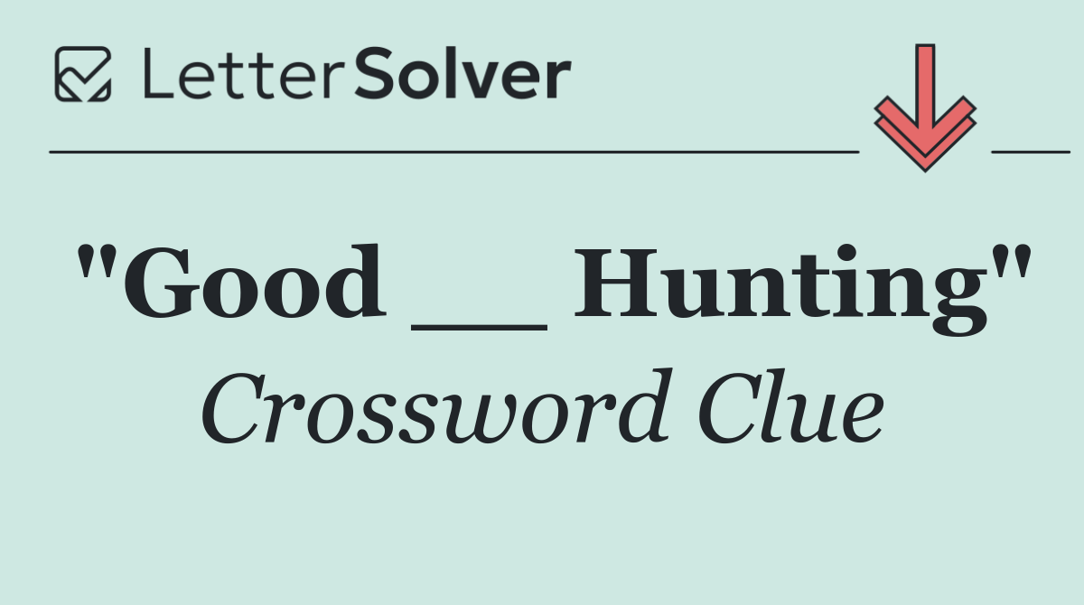 "Good __ Hunting"